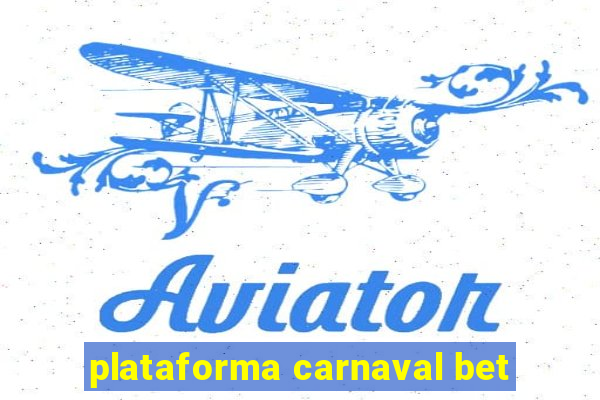 plataforma carnaval bet