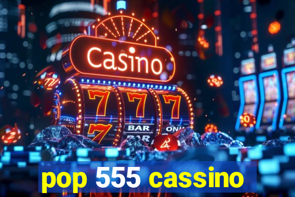 pop 555 cassino