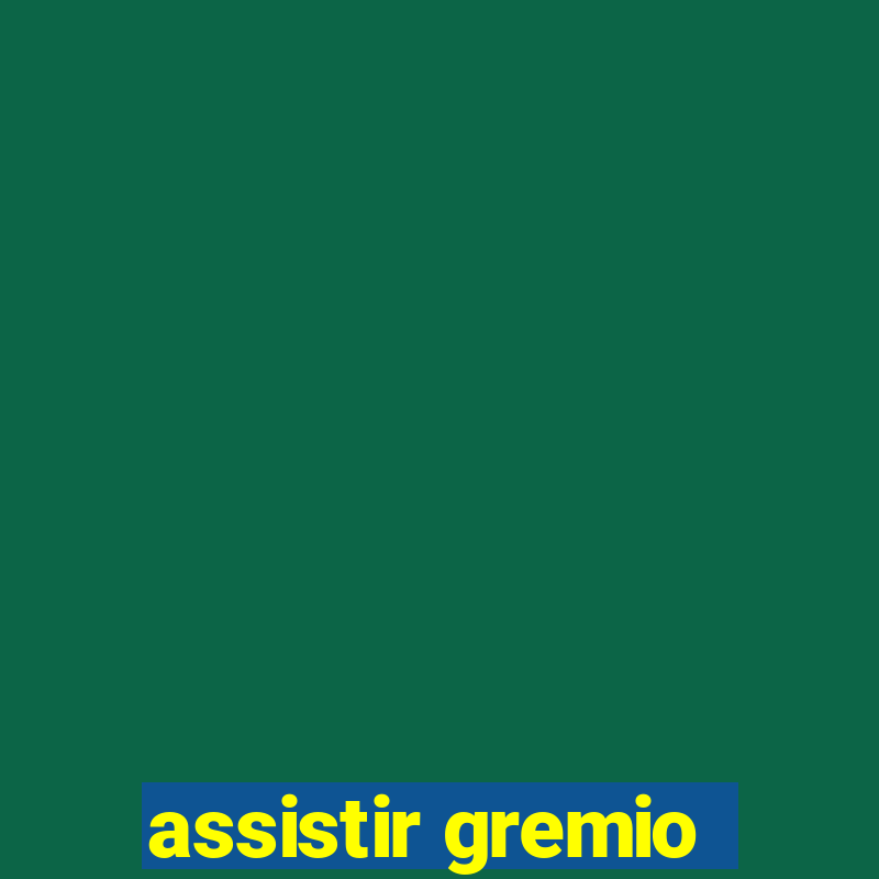 assistir gremio