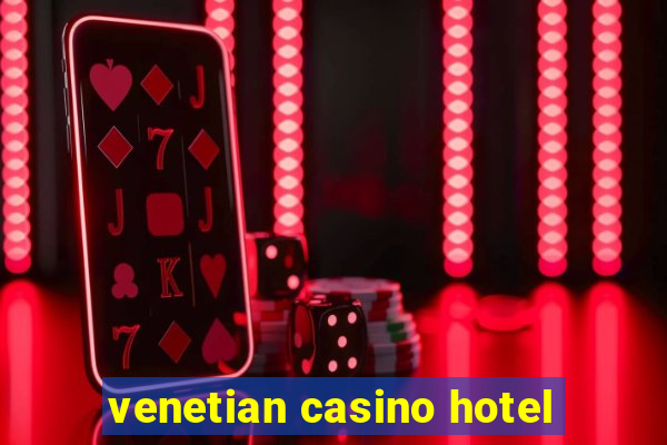 venetian casino hotel