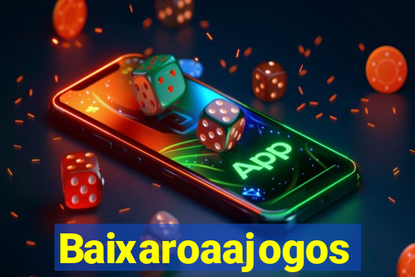 Baixaroaajogos