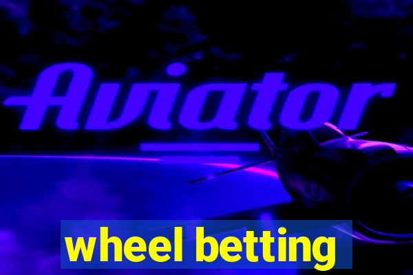 wheel betting