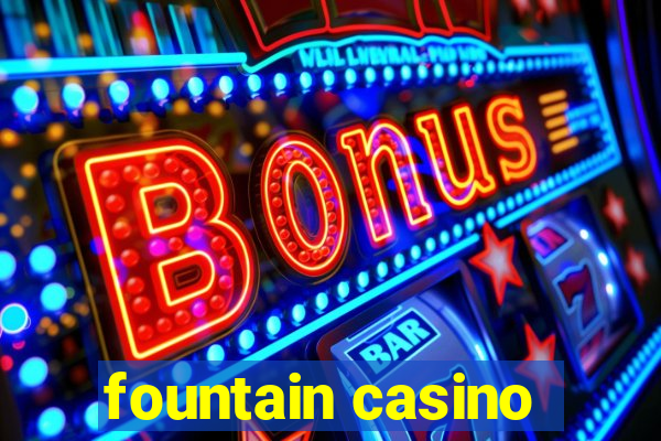 fountain casino