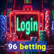 96 betting