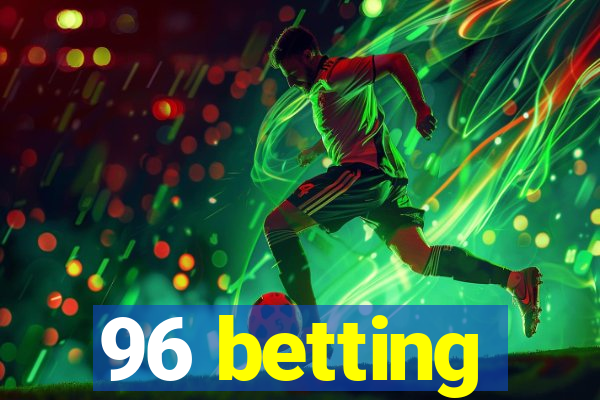 96 betting