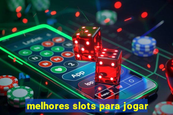 melhores slots para jogar