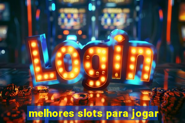 melhores slots para jogar