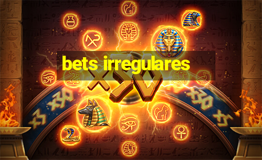 bets irregulares