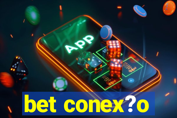 bet conex?o