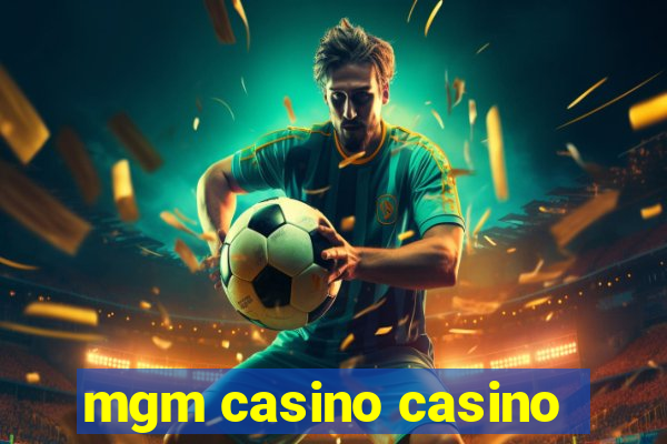 mgm casino casino