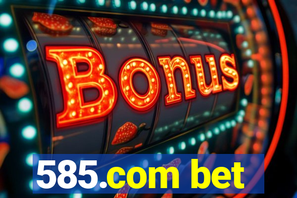 585.com bet