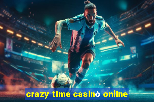 crazy time casinò online