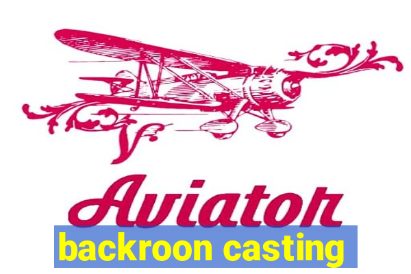 backroon casting