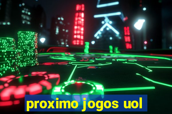 proximo jogos uol