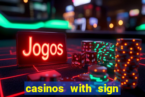 casinos with sign up bonus