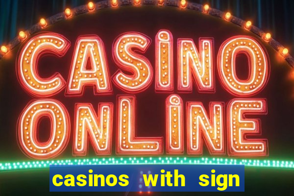 casinos with sign up bonus