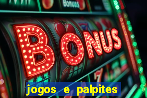 jogos e palpites de hoje