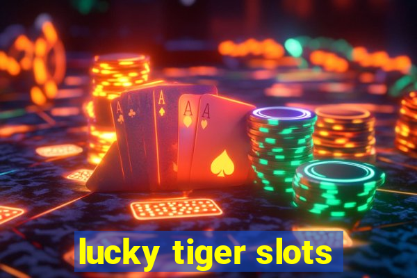 lucky tiger slots