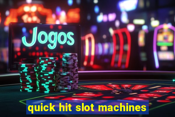 quick hit slot machines