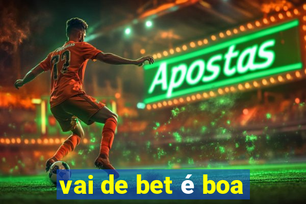 vai de bet é boa