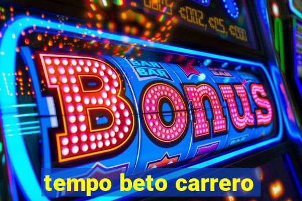 tempo beto carrero