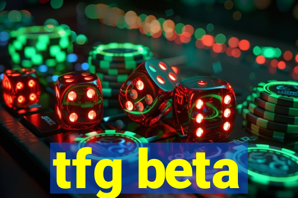 tfg beta