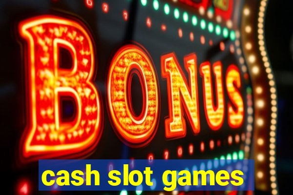 cash slot games