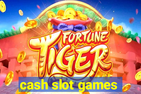 cash slot games