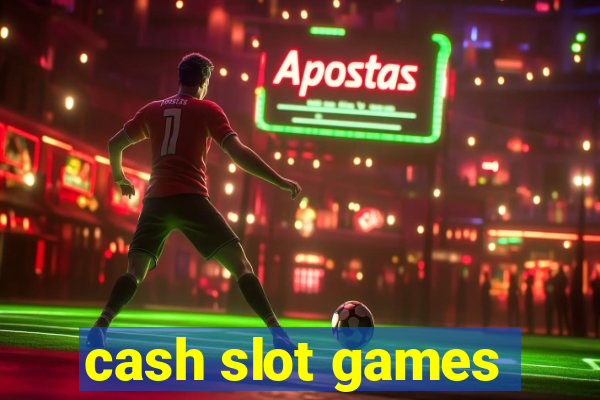 cash slot games