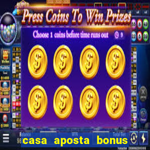 casa aposta bonus sem deposito