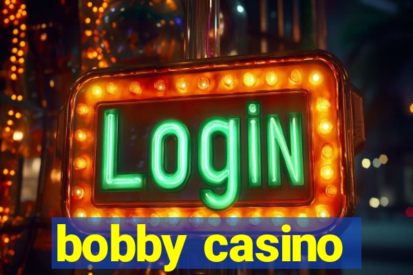 bobby casino