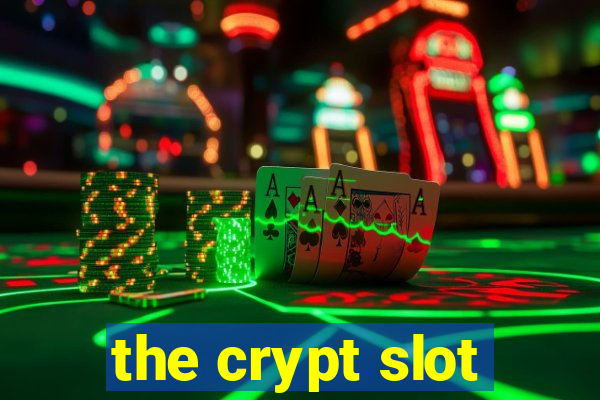 the crypt slot