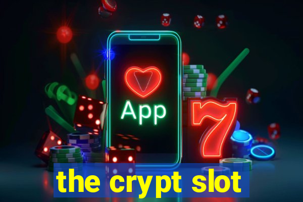 the crypt slot