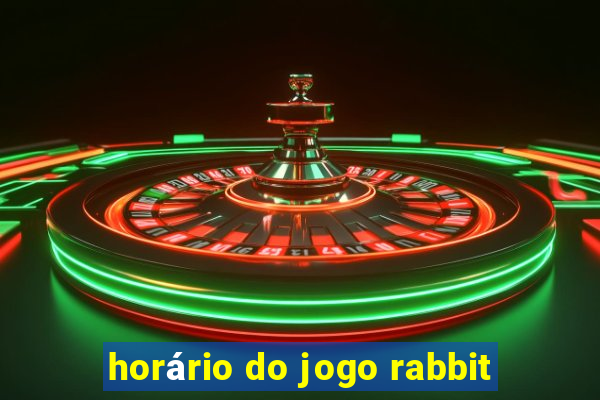 horário do jogo rabbit