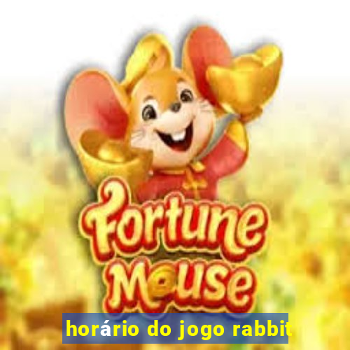 horário do jogo rabbit