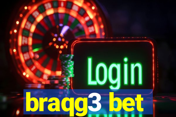 braqg3 bet