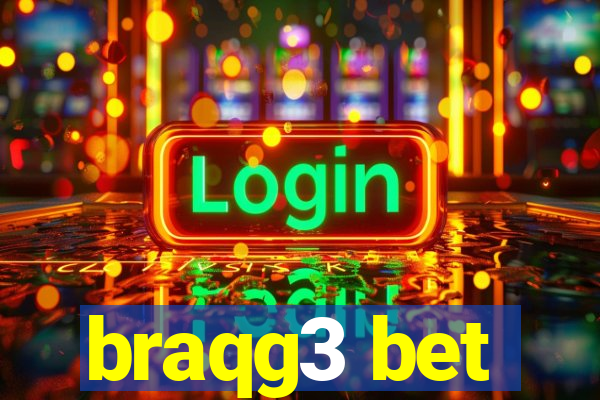 braqg3 bet