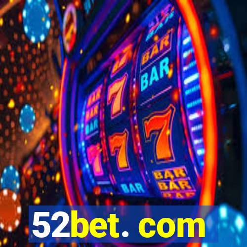 52bet. com