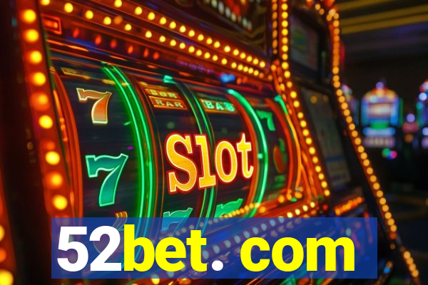 52bet. com