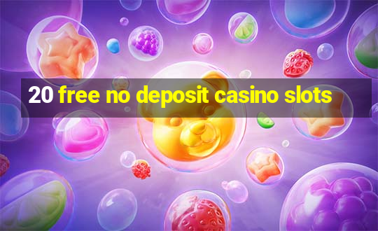 20 free no deposit casino slots