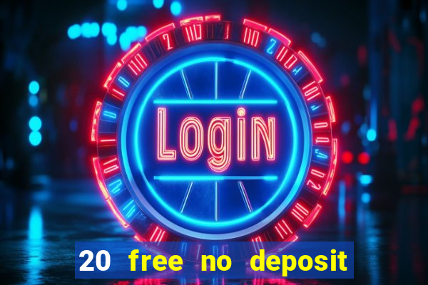 20 free no deposit casino slots