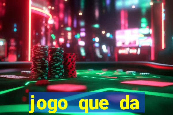 jogo que da dinheiro real