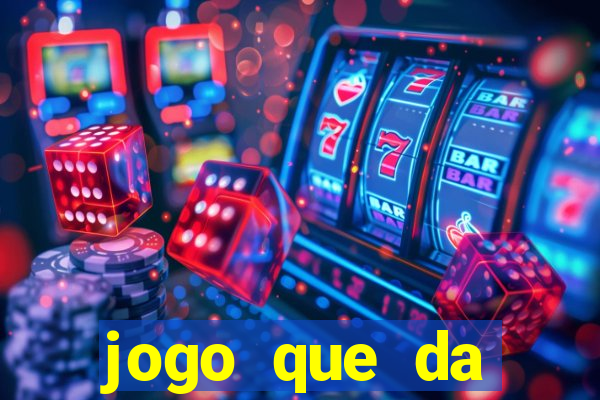 jogo que da dinheiro real