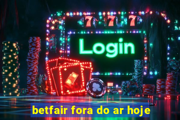 betfair fora do ar hoje