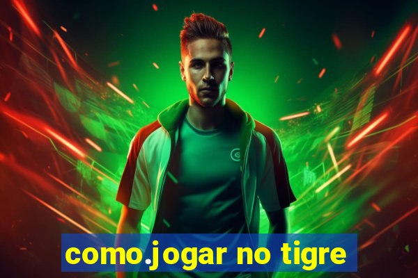 como.jogar no tigre