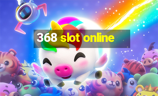 368 slot online