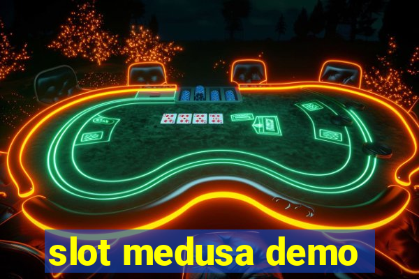 slot medusa demo