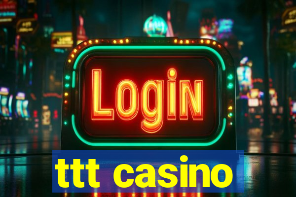 ttt casino