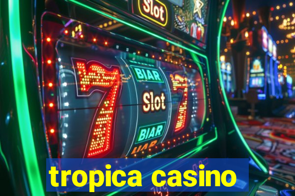 tropica casino