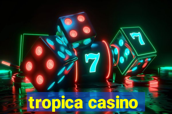 tropica casino